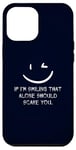 iPhone 12 Pro Max If I’m Smiling That Alone Should Scare You Sarcastic Humor Case