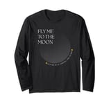 Fly Me to the Moon - Let Me Play Among the Stars Song Quote Long Sleeve T-Shirt