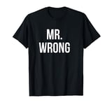 Mr. Wrong T-Shirt