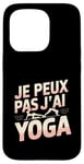 Coque pour iPhone 15 Pro Je Peux Pas J’ai Yoga Femme Humour Relaxation Idée Cadeau