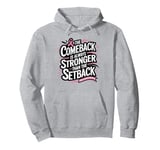 Breast Cancer The Comeback Is Always Stronger Pullover Hoodie