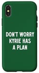 Coque pour iPhone X/XS Ne vous inquiétez pas, Kyrie a un plan