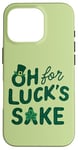 iPhone 16 Pro St. Patrick's Day Funny Clover Oh For Luck's Sake Case