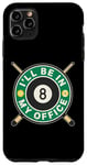 Coque pour iPhone 11 Pro Max Je serai dans mon bureau Joueur de billard Pool 8 Ball