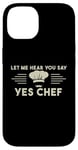 Coque pour iPhone 14 Laissez-moi Vous Entendre Dire Oui Chef Master Cook