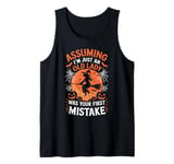 Assuming I'm Just An Old Lady Was Your First Mistake Witch Tank Top