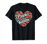 Poppies Are My Valentine Red Poppy Flower Valentines Day T-Shirt