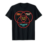 1984 Brave New World You Are Here Fahrenheit 451 apparel T-Shirt