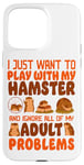 iPhone 15 Pro Max Hamster I Just Want To Play With My Hamster And Ignore All Case