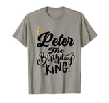 Peter The Birthday King Happy Birthday Shirt Men Boys Teens T-Shirt