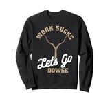 Dowsing Rods - Water Divining Paranormal Dowsing Sweatshirt