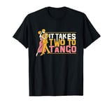 It Takes Two To Tango | Argentinian Dance | Tango Dancer T-Shirt