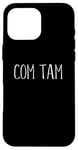 iPhone 16 Pro Max Com Tam Food Design For Men Women Kids Funny Com Tam Case