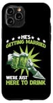 iPhone 11 Pro He's Getting Married, We're Just Here To Drink - Case