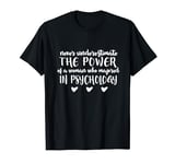 Never Underestimate Power Of A Woman Majored In Psychology T-Shirt