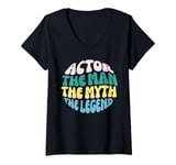 Womens Actor The Man Myth Legend Theater Musical Gifts For Actors V-Neck T-Shirt