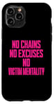 iPhone 11 Pro No Chains No Excuses No Victim Mentality Motivational Case