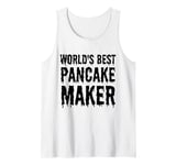 World's Best Pancake Maker Funny Pancake Maker Tank Top