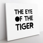 Eye of the Tiger Modern Typography Quote Canvas Wall Art Print Ready to Hang, Framed Picture for Living Room Bedroom Home Office Décor, 35x35 cm (14x14 Inch)