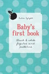 Createspace Independent Publishing Platform Julia a. Syrykh Baby's First Book: Black & White Figures and Patterns