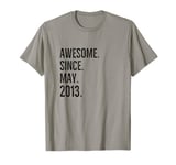 Awesome Since May 2013 Age Birthday Idea T-Shirt