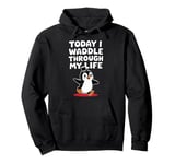 Today I Waddle Through My Life Penguin Top Hat Pullover Hoodie