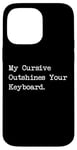 Coque pour iPhone 14 Pro Max My Cursive Outshines Keyboard Citation de calligraphie amusante