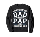 Dad and Pap Father's Day Gift for Men from Daughter Son Kids Sweatshirt