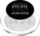 Funny Justice Quotes Injustice Bye Bye Justice PopSockets PopGrip for MagSafe