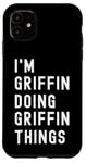 iPhone 11 I'm Griffin Doing Griffin Things Case