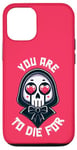 Coque pour iPhone 12/12 Pro Dark Humour You are to die for Grim Reaper Cute Halloween