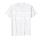 The Greatest Political Movement of all Time Trump election T-Shirt