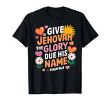 Jehovahs Witness 2025 Year Text Give Jehovah Glory JW ORG JW T-Shirt