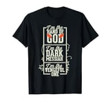 I'm the Hand of God - Dark Messiah - Vengeful One T-Shirt