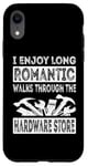 iPhone XR I Enjoy Long Romantic Walks Through The Hardware Store Funny Case