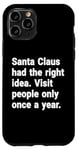 iPhone 11 Pro Santa had the right idea. Visit people only once a year Case