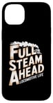 iPhone 14 Plus Locomotive Engineer Life Full Steam Ahead Train Lover Case