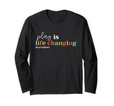 Play Is Life Changing PLAY THERAPY Long Sleeve T-Shirt