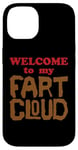 iPhone 14 WELCOME to my FART CLOUD Funny Fart will just blow them away Case