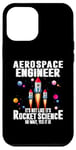 iPhone 12 Pro Max Aerospace Engineer It's Not Like It's Rocket Science Oh Wait Case