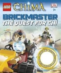 DK Hannah Dolan Lego Legends of Chima Brickmaster: The Quest for Chi [With 2 Minifigures, Legos]