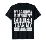 My grandma Is Definitely Cooler Than My Mom Grandkids Funny T-Shirt