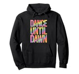 Rave Techno DJ Dance Music Lover Vibrant Dance Until Dawn Pullover Hoodie