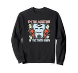 Dentist Dental Assistant I'm Friends With The Tooth Fairy Sweatshirt