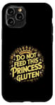 iPhone 11 Pro Funny Celiac Awareness Do Not Feed This Princess Gluten Cute Case