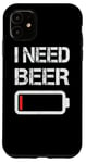 Coque pour iPhone 11 I Need Beer Funny No Power Battery Lover Drinking