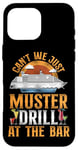 iPhone 16 Pro Max Cruise Ship Vacation Drinking Vintage Can't We Just Muster Case