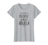 Abuela Gift: My Favorite People Call Me Abuela T-Shirt