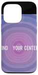 iPhone 13 Pro Find Your Center Mindfulness Apparel for Wellness Case