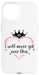 Coque pour iPhone 15 I Will Never Get Over This Princess Crown Pink Girl Birthday